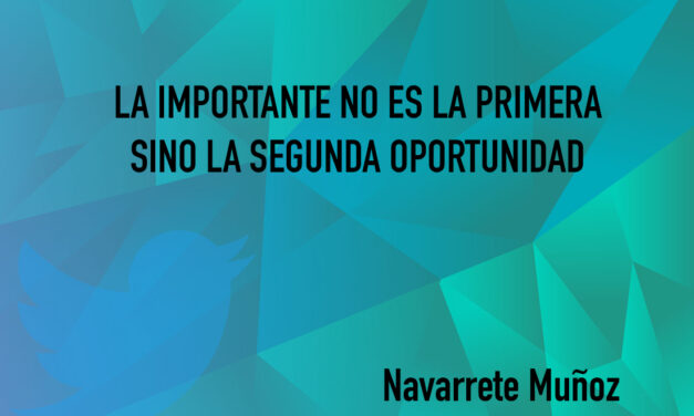TUIT: LA IMPORTANTE NO ES LA PRIMERA SINO LA SEGUNDA OPORTUNIDAD