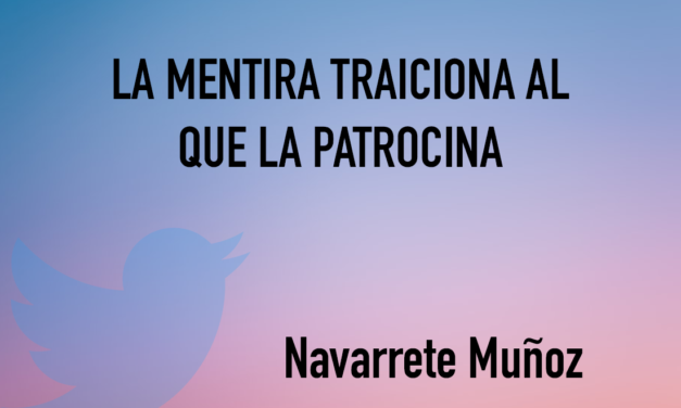 La mentira traiciona al que la patrocina