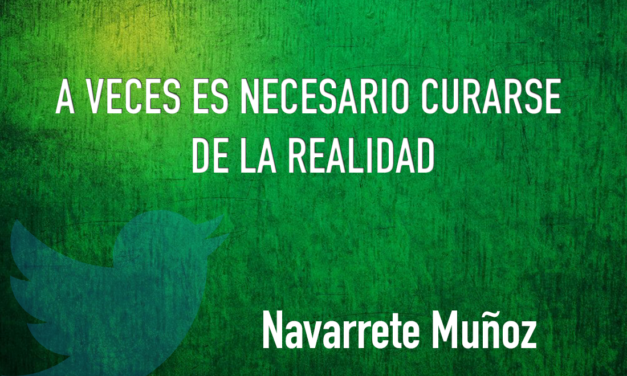 TUIT: A VECES ES NECESARIO CURARSE DE LA REALIDAD