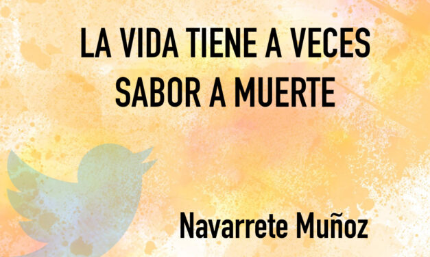 TUIT: LA VIDA TIENE A VECES SABOR A MUERTE