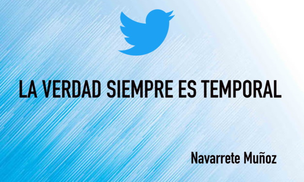 TUIT: LA VERDAD SIEMPRE ES TEMPORAL