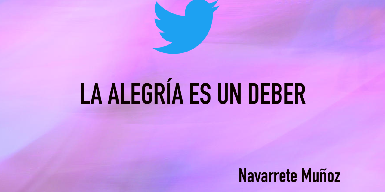 TUIT: LA ALEGRÍA ES UN DEBER
