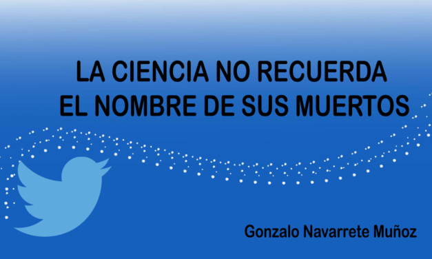 TUIT: LA CIENCIA NO RECUERDA EL NOMBRE DE SUS MUERTOS