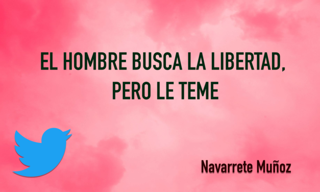 TUIT: El hombre busca la libertad, pero le teme