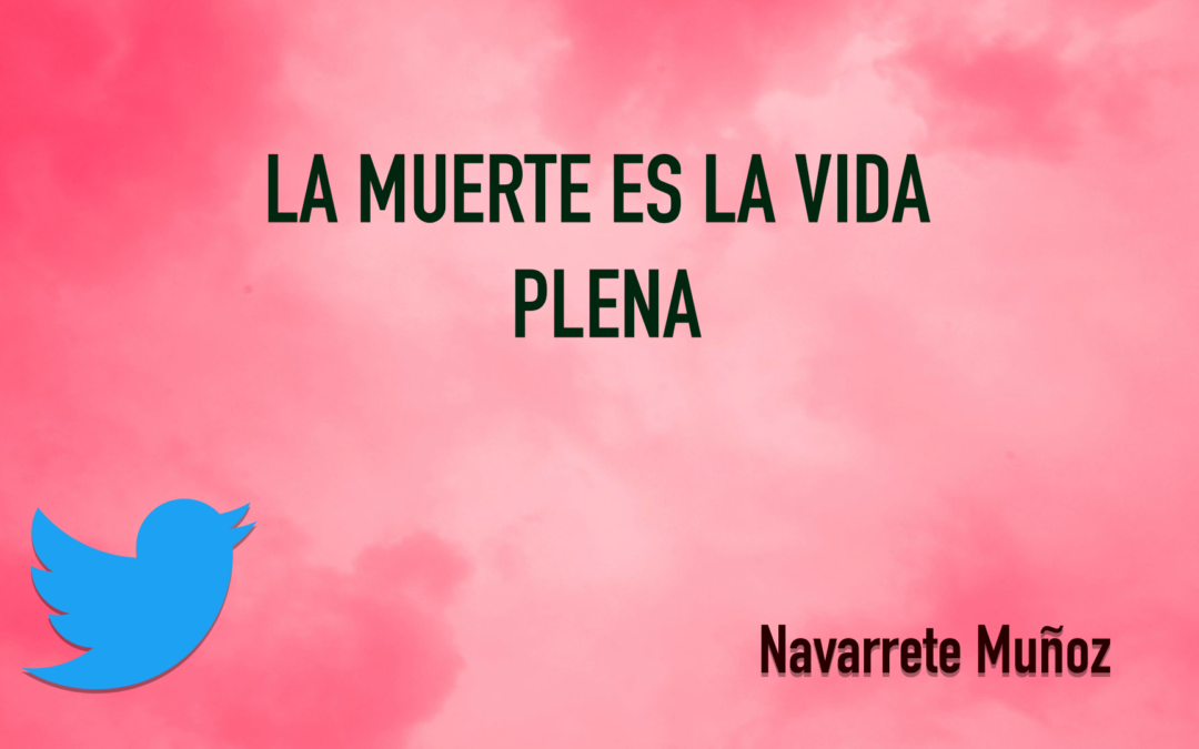 TUIT: La muerte es la vida plena