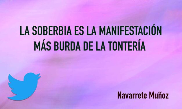 TUIT: La soberbia es la manifestación más burda de la tontería