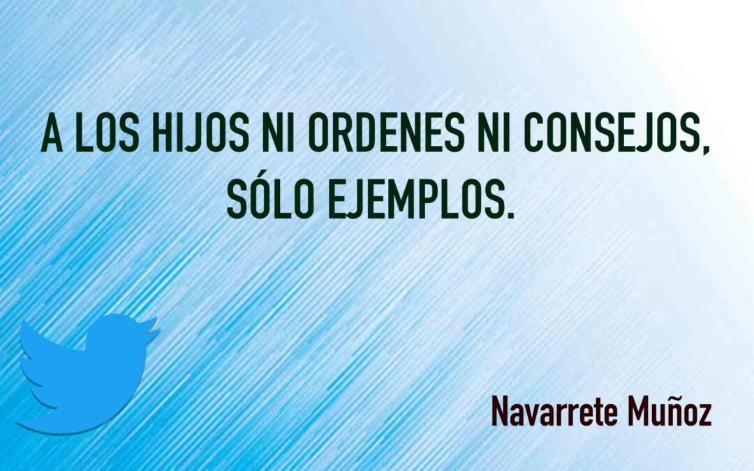 TUIT:  A LOS HIJOS NI ORDENES NI CONSEJOS