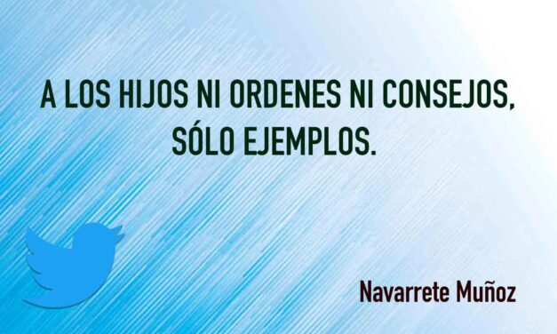 TUIT:  A LOS HIJOS NI ORDENES NI CONSEJOS