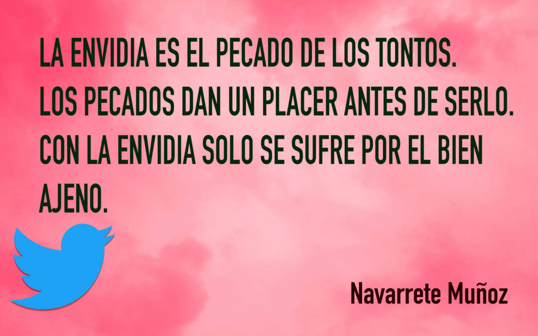 TUIT: LA ENVIDIA ES EL PECADO DE LOS TONTOS