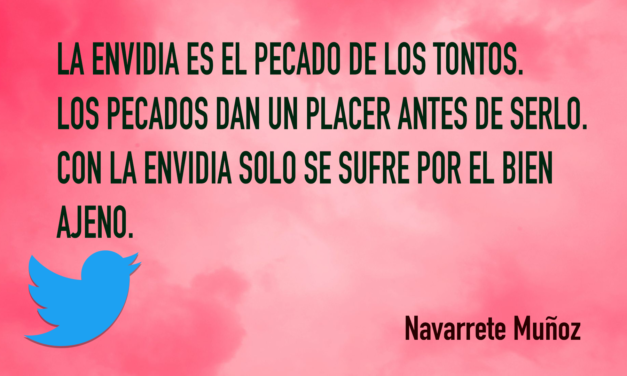 TUIT: LA ENVIDIA ES EL PECADO DE LOS TONTOS
