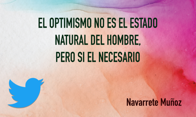 TUIT: EL OPTIMISMO NO ES EL ESTADO NATURAL DEL HOMBRE