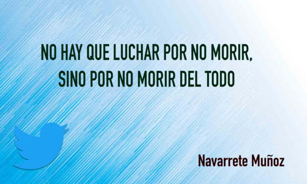 TUIT: NO HAY QUE LUCHAR POR NO MORIR