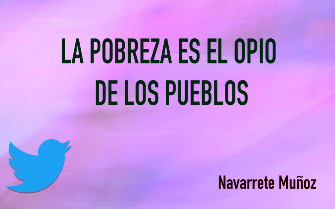 TUIT: LA POBREZA ES EL OPIO DE LOS PUEBLOS