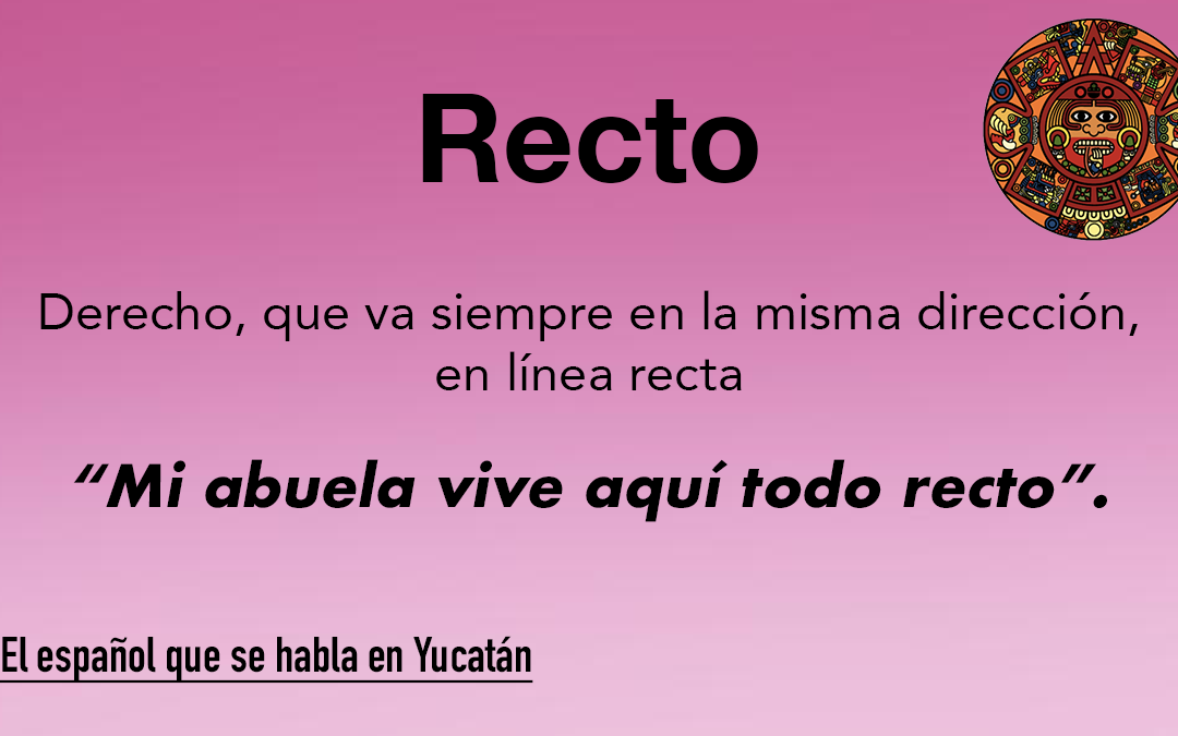 Recto: Siempre en la misma dirección, en línea recta