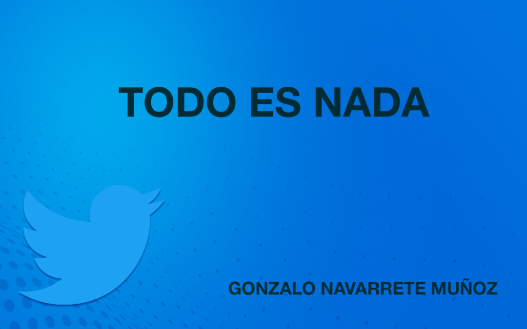 TUIT: TODO ES NADA