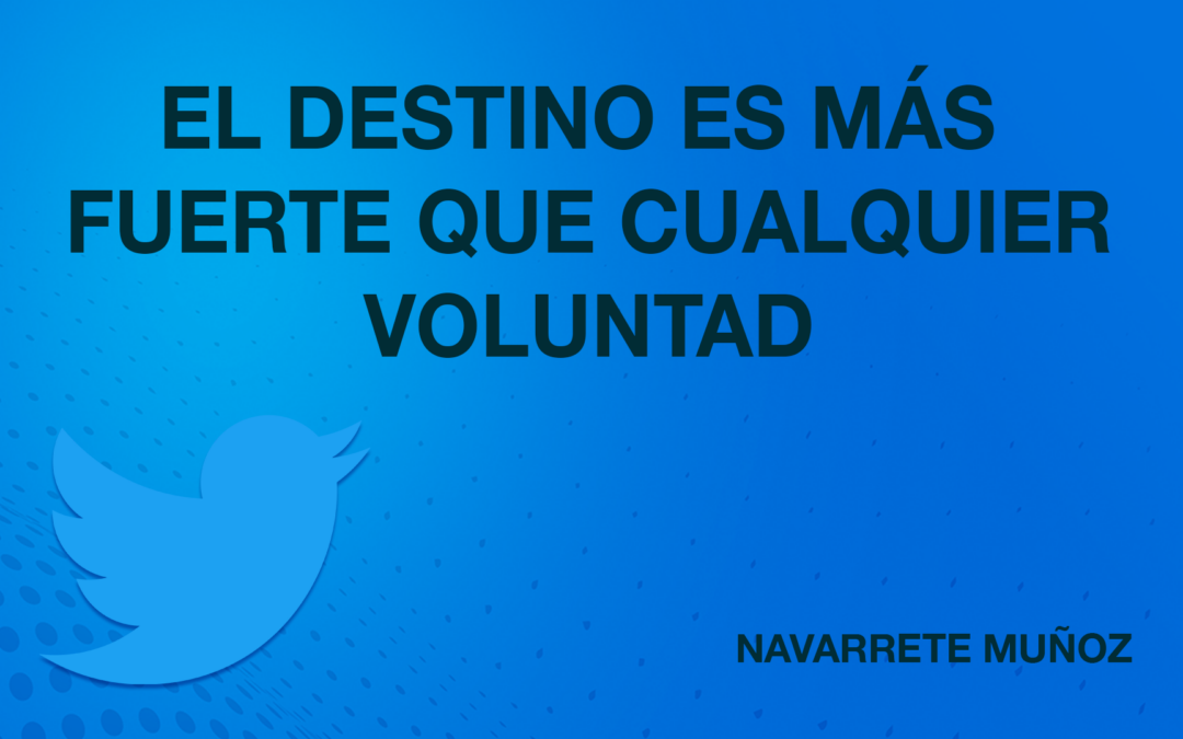 TUIT: EL DESTINO ES MÁS FUERTE