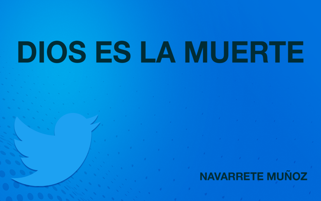 TUIT: DIOS ES LA MUERTE
