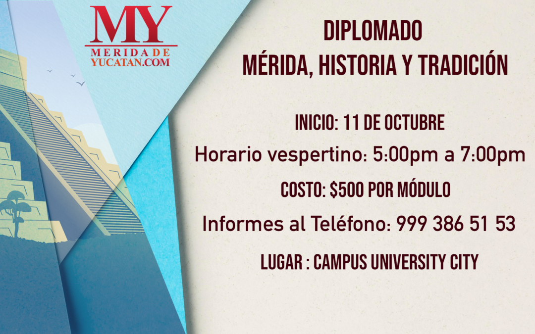 DIPLOMADO: MÉRIDA, HISTORIA Y TRADICIÓN