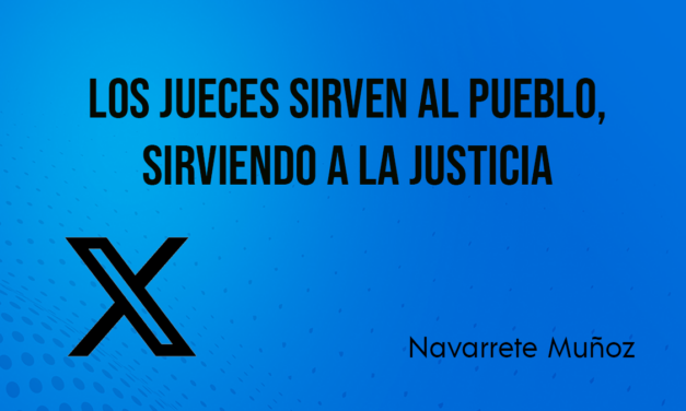 X:LOS JUECES SIRVEN AL PUEBLO SIRVIENDO A LA JUSTICIA