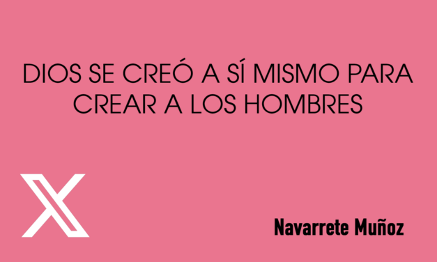 TUIT: DIOS SE CREÓ A SÍ MISMO PARA CREAR A LOS HOMBRES