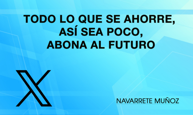 Tuit: Todo lo que se ahorre, abona al futuro