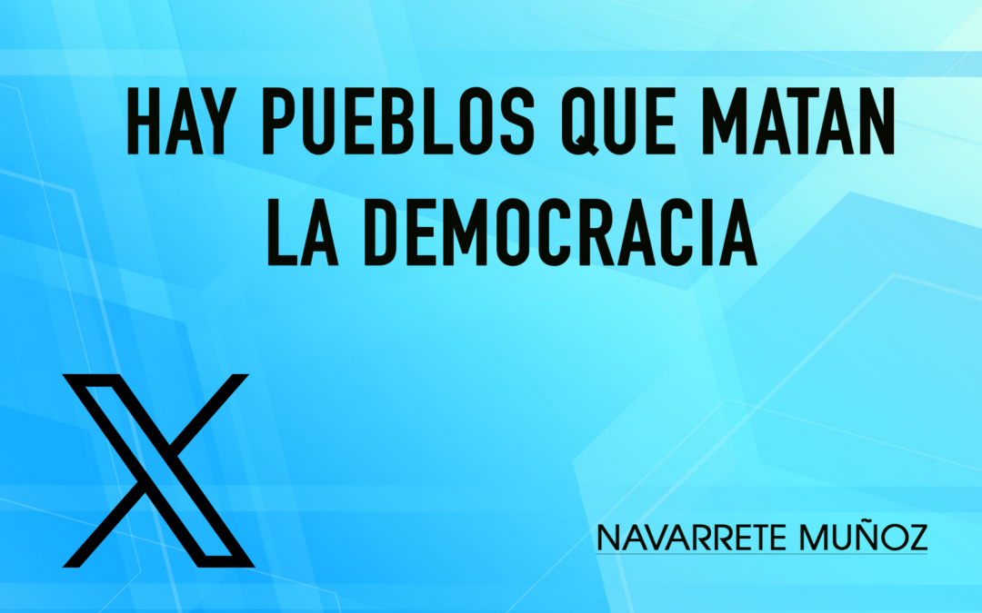 Tuit: Hay pueblos que matan la democracia