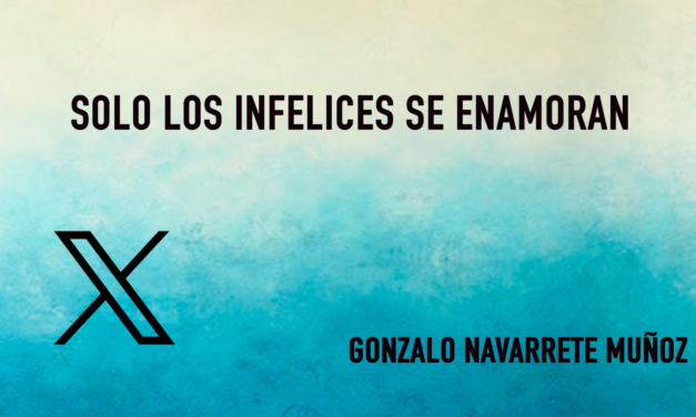 X:SOLO LOS INFELICES SE ENAMORAN