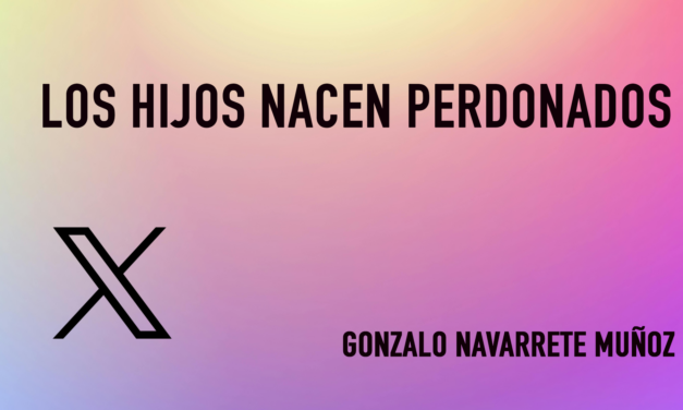 X: LOS HIJOS NACEN PERDONADOS