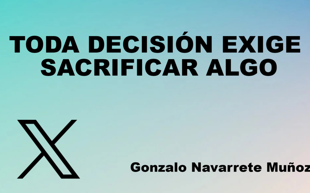 TUIT: TODA DESICIÓN EXIGE SACRIFICAR ALGO