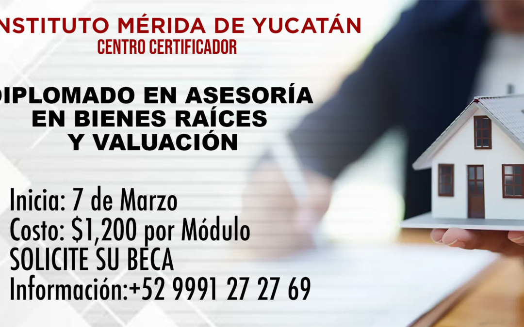Diplomado en: Asesoría en Bienes Raíces y Valuación