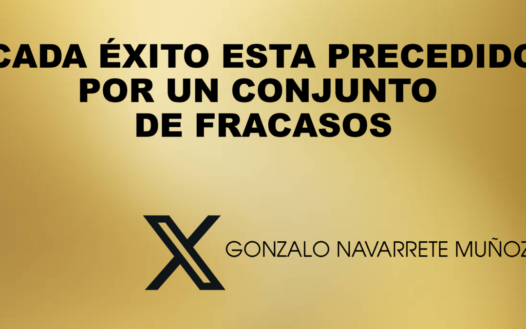 x:Cada éxito esta precedido por un conjunto de fracasos