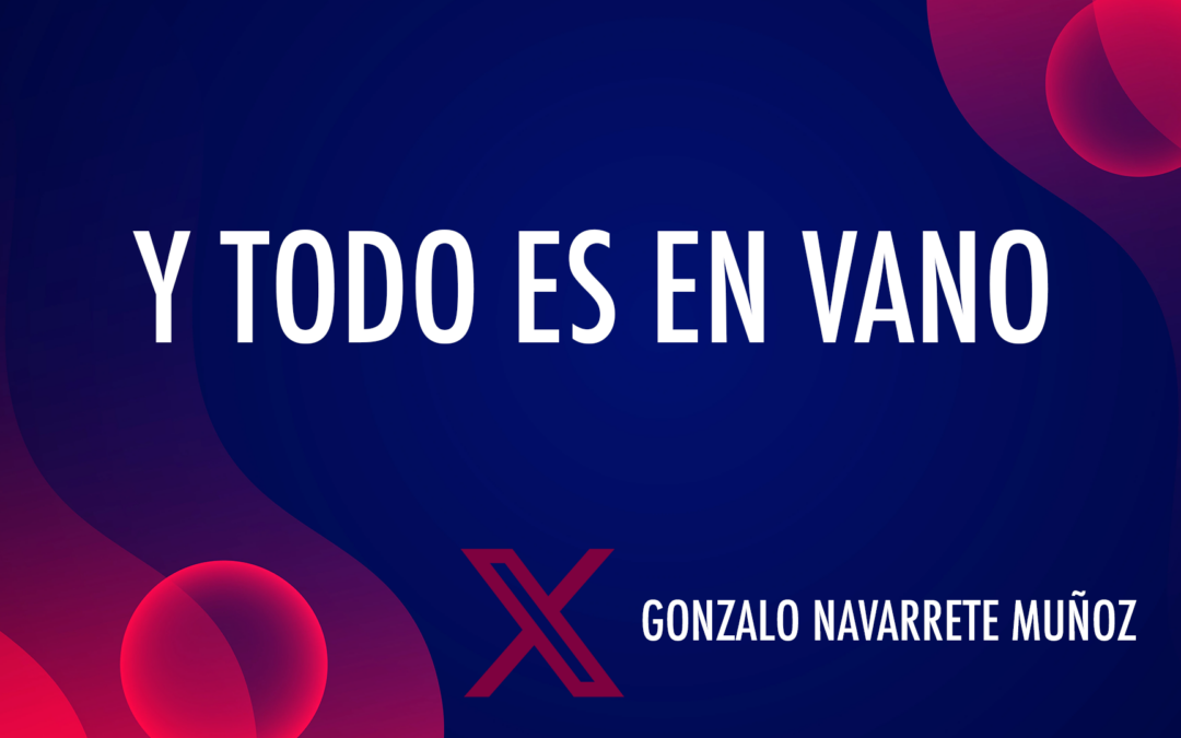 X: Y todo es en vano