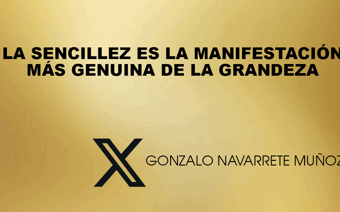 TUIT: LA SENCILLEZ ES LA MANIFESTACIÓN MÁS GENUINA DE LA GRANDEZA
