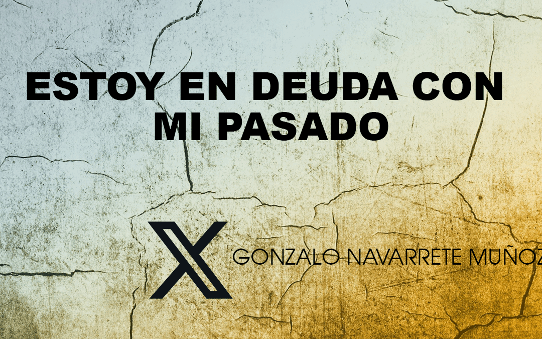 X: ESTOY EN DEUDA CON MI PASADO