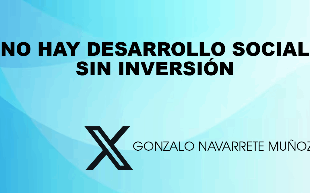 TUIT: NO HAY DESARROLLO SOCIAL SIN INVERSIÓN